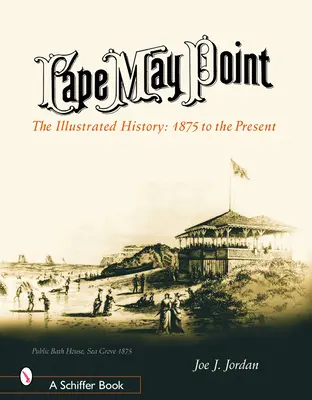 Cape May Point: Ilustrowana historia: 1875 to the Present - Cape May Point: The Illustrated History: 1875 to the Present