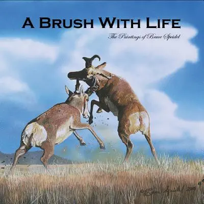 Pędzel życia: Obrazy Bruce'a Speidela - A Brush With Life: The Paintings of Bruce Speidel