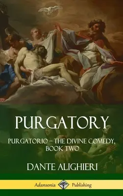 Czyściec: Czyściec - Boska komedia, księga druga (Hardcover) - Purgatory: Purgatorio - The Divine Comedy, Book Two (Hardcover)