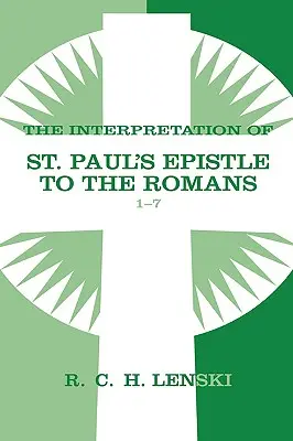 Interpretacja Listu św. Pawła do Rzymian, rozdziały 1-7 - Interpretation of St Paul's Epistle to the Romans, Chapters 1-7