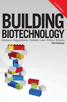 Biotechnologia budowlana: Biznes biotechnologiczny, przepisy, patenty, prawo, polityka i nauka - Building Biotechnology: Biotechnology Business, Regulations, Patents, Law, Policy and Science