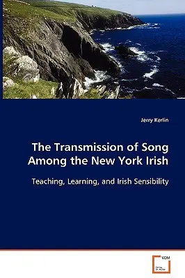 Przekazywanie pieśni wśród nowojorskich Irlandczyków - The Transmission of Song Among the New York Irish