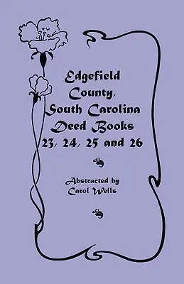 Hrabstwo Edgefield, Karolina Południowa: Księgi czynów 23, 24, 25, 26 - Edgefield County, South Carolina: Deed Books 23, 24, 25, 26