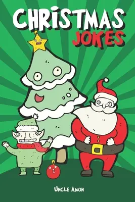 Świąteczne dowcipy: zabawne świąteczne dowcipy i zagadki dla dzieci - Christmas Jokes: Hilarious Holiday Jokes and Riddles for Kids