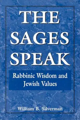 Mędrcy mówią: Rabiniczna mądrość i żydowskie wartości - The Sages Speak: Rabbinic Wisdom and Jewish Values