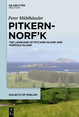 Pitkern-Norf'k: Język wyspy Pitcairn i wyspy Norfolk - Pitkern-Norf'k: The Language of Pitcairn Island and Norfolk Island