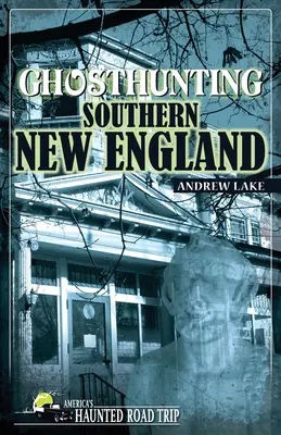 Polowanie na duchy w południowej Nowej Anglii - Ghosthunting Southern New England