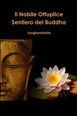 Il Nobile Ottuplice - Sentiero del Buddha - Il Nobile Ottuplice Sentiero del Buddha