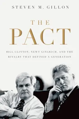 Pakt: Bill Clinton, Newt Gingrich i rywalizacja, która zdefiniowała pokolenie - Pact: Bill Clinton, Newt Gingrich, and the Rivalry That Defined a Generation