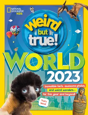 Dziwny, ale prawdziwy świat: Niesamowite fakty, niesamowite zdjęcia i dziwne cuda - na ten rok i nie tylko! - Weird But True World: Incredible Facts, Awesome Photos, and Weird Wonders--For This Year and Beyond!