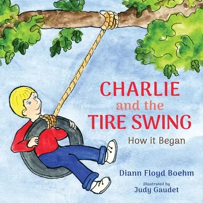 Charlie i huśtawka z opon: Jak to się zaczęło - Charlie and the Tire Swing: How it Began