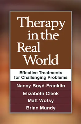 Terapia w realnym świecie: Skuteczne metody leczenia trudnych problemów - Therapy in the Real World: Effective Treatments for Challenging Problems