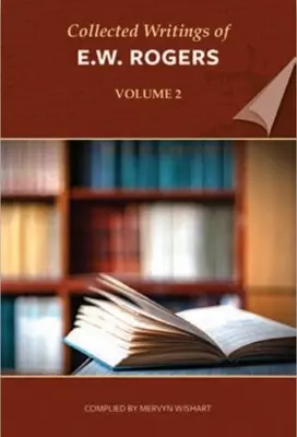 Pisma zebrane E.W. Rogersa - tom 2 - Collected Writings of E W Rogers - Volume 2