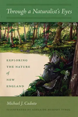 Oczami przyrodnika: odkrywanie natury Nowej Anglii - Through a Naturalist's Eyes: Exploring the Nature of New England