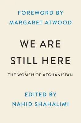 Wciąż tu jesteśmy: Afgańskie kobiety o odwadze, wolności i walce o bycie wysłuchanymi - We Are Still Here: Afghan Women on Courage, Freedom, and the Fight to Be Heard