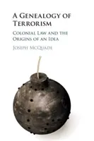 Genealogia terroryzmu: Prawo kolonialne i początki idei - A Genealogy of Terrorism: Colonial Law and the Origins of an Idea