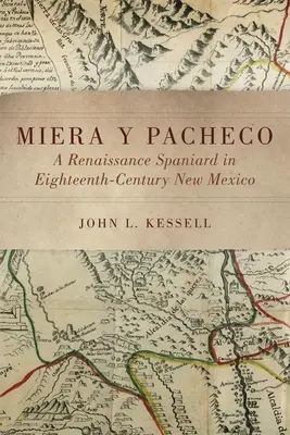 Miera Y Pacheco: Renesansowy Hiszpan w osiemnastowiecznym Nowym Meksyku - Miera Y Pacheco: A Renaissance Spaniard in Eighteenth-Century New Mexico