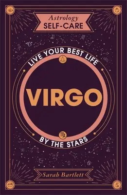 Astrologia Samoopieka: Panna: Najlepsze życie według gwiazd - Astrology Self-Care: Virgo: Live Your Best Life by the Stars