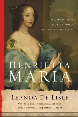 Henrietta Maria: Wojownicza królowa, która podzieliła naród - Henrietta Maria: The Warrior Queen Who Divided a Nation