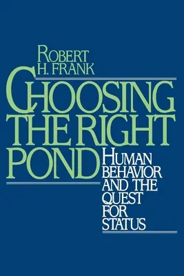 Wybór właściwego stawu: Ludzkie zachowanie i dążenie do statusu - Choosing the Right Pond: Human Behavior and the Quest for Status