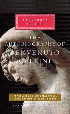 Autobiografia Benvenuto Celliniego: wprowadzenie Jamesa Fentona - The Autobiography of Benvenuto Cellini: Introduction by James Fenton