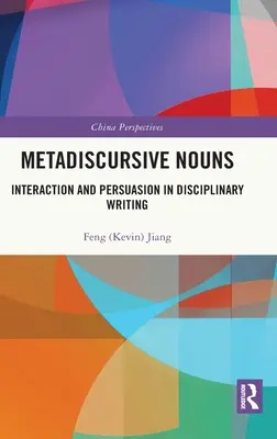 Rzeczowniki metadyskursywne: interakcja i perswazja w piśmie dyscyplinarnym - Metadiscursive Nouns: Interaction and Persuasion in Disciplinary Writing