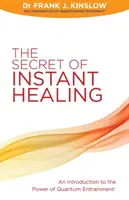 Sekret natychmiastowego uzdrowienia - wprowadzenie do mocy kwantowego pobudzenia (R) - Secret of Instant Healing - An Introduction to the Power of Quantum Entrainment (R)