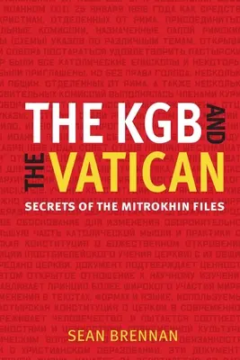 KBG i Watykan: Sekrety akt Mitrokhina - The KBG and the Vatican: Secrets of the Mitrokhin Files