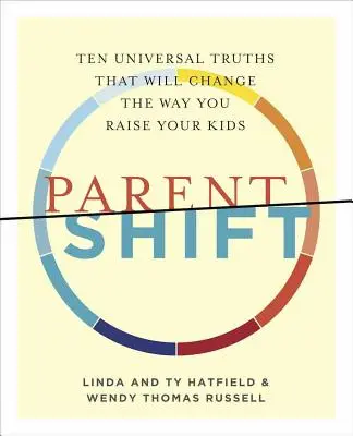 Parentshift: Dziesięć uniwersalnych prawd, które zmienią sposób, w jaki wychowujesz swoje dzieci - Parentshift: Ten Universal Truths That Will Change the Way You Raise Your Kids