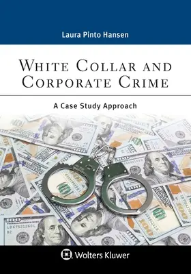 Przestępczość białych kołnierzyków i przestępczość korporacyjna: A Case Study Approach - White Collar and Corporate Crime: A Case Study Approach