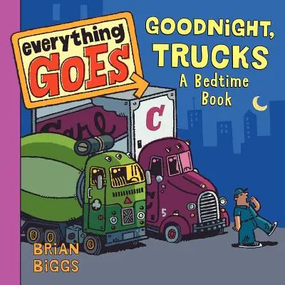 Wszystko idzie: Dobranoc, ciężarówki: Książka na dobranoc - Everything Goes: Good Night, Trucks: A Bedtime Book