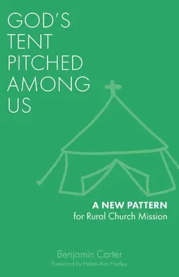 Namiot Boga rozbity wśród nas: Nowy wzór dla wiejskiej misji kościelnej - God's Tent Pitched Among Us: A New Pattern for Rural Church Mission