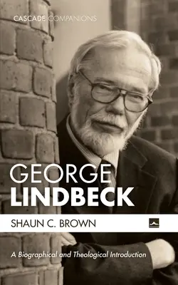 George Lindbeck: wprowadzenie biograficzne i teologiczne - George Lindbeck: A Biographical and Theological Introduction