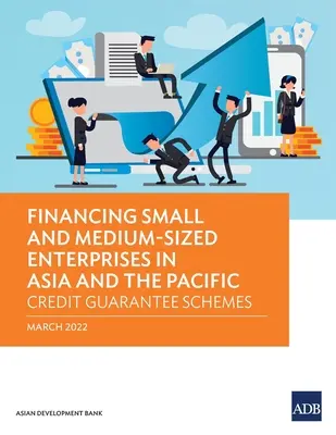 Finansowanie małych i średnich przedsiębiorstw w Azji i na Pacyfiku: Programy gwarancji kredytowych - Financing Small and Medium-Sized Enterprises in Asia and the Pacific: Credit Guarantee Schemes