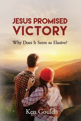 Jezus obiecał zwycięstwo: Dlaczego wydaje się tak nieuchwytne? - Jesus Promised Victory: Why Does it Seem so Elusive?