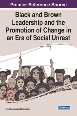 Czarno-brązowe przywództwo i promowanie zmian w dobie niepokojów społecznych - Black and Brown Leadership and the Promotion of Change in an Era of Social Unrest