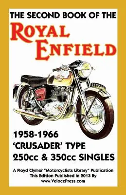 Druga księga motocykli Royal Enfield 1958-1966 Crusader Type 250cc i 350cc Singles - Second Book of the Royal Enfield 1958-1966 Crusader Type 250cc & 350cc Singles