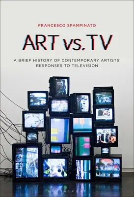 Sztuka a telewizja: Krótka historia reakcji współczesnych artystów na telewizję - Art vs. TV: A Brief History of Contemporary Artists' Responses to Television