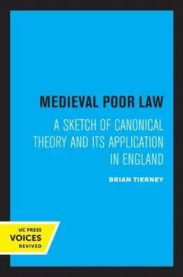 Średniowieczne prawo ubogich: Szkic teorii kanonicznej i jej zastosowanie w Anglii - Medieval Poor Law: A Sketch of Canonical Theory and Its Application in England