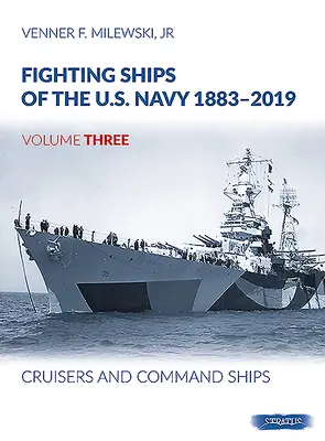 Okręty bojowe Marynarki Wojennej Stanów Zjednoczonych 1883-2019: Tom 3 - Krążowniki i okręty dowodzenia - Fighting Ships of the U.S. Navy 1883-2019: Volume 3 - Cruisers and Command Ships
