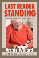 The Last Reader Standing: -Historia człowieka, który nauczył się czytać w wieku 54 lat - The Last Reader Standing: -The Story of a Man who Learned to Read at 54