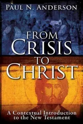 Od kryzysu do Chrystusa: Kontekstowe wprowadzenie do Nowego Testamentu - From Crisis to Christ: A Contextual Introduction to the New Testament