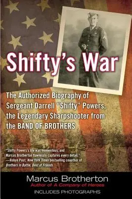 Wojna Shifty'ego: Autoryzowana biografia sierżanta Darrella Shifty'ego Powersa, legendarnego strzelca wyborowego z Kompanii Braci - Shifty's War: The Authorized Biography of Sergeant Darrell Shifty Powers, the Legendary Shar Pshooter from the Band of Brothers