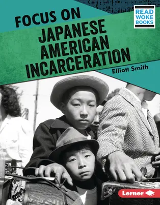 Skupienie się na uwięzieniu japońskich Amerykanów - Focus on Japanese American Incarceration