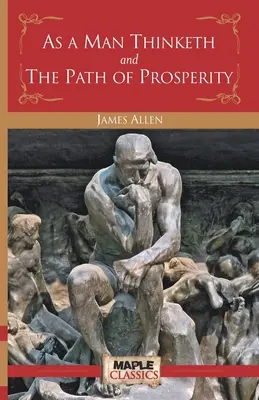 Jak człowiek myśli i ścieżka dobrobytu - As a Man Thinketh and the Path of Prosperity