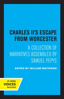 Ucieczka Karola II z Worcester: Zbiór narracji zebranych przez Samuela Pepysa - Charles II's Escape from Worcester: A Collection of Narratives Assembled by Samuel Pepys