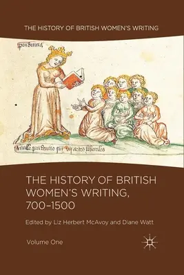 Historia brytyjskiego pisarstwa kobiecego, 700-1500, tom pierwszy - The History of British Women's Writing, 700-1500, Volume One