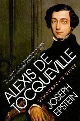 Alexis de Tocqueville: Przewodnik po demokracji - Alexis de Tocqueville: Democracy's Guide