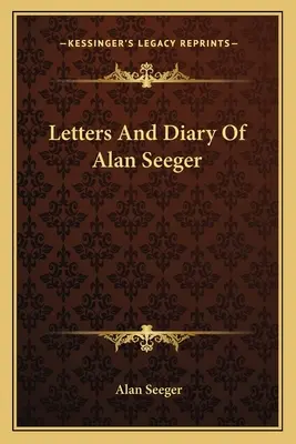 Listy i pamiętnik Alana Seegera - Letters And Diary Of Alan Seeger