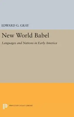 New World Babel: Języki i narody we wczesnej Ameryce - New World Babel: Languages and Nations in Early America